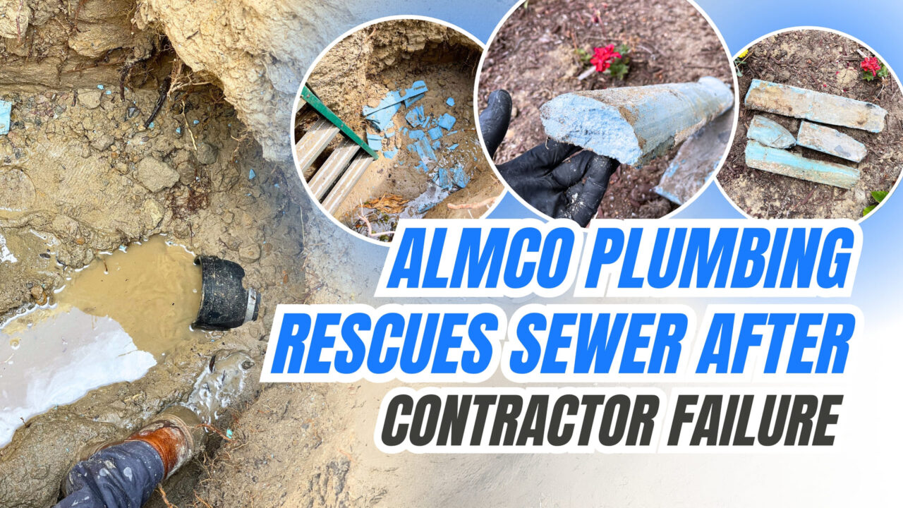 How the Almco Plumbing Team Rescued an Entire Home’s Sewer System After Poor Workmanship by Previous Contractors